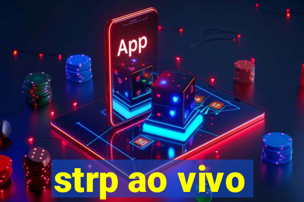 strp ao vivo